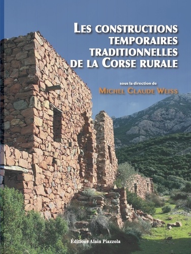 Michel-Claude Weiss - Les constructions temporaires traditionnelles de la Corse rurale.