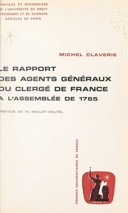 Michel Claverie et  Université de droit, d'économi - Le rapport des agents généraux du clergé de France à l'Assemblée de 1765.