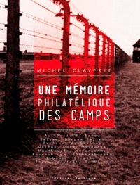 Michel Claverie - Une mémoire philatélique des camps.