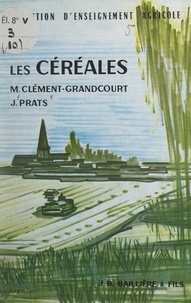 Michel Clément-Grandcourt et Jacques Prats - Les céréales.