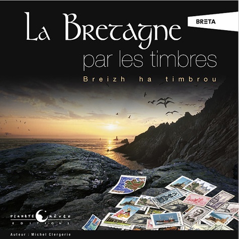 Michel Clergerie et Mathilde Jounot - La Bretagne par les timbres.