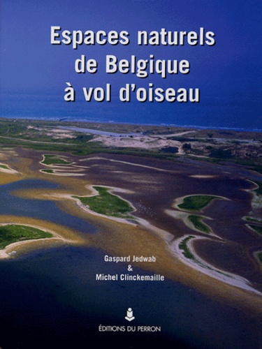Michel Clinckemaille et Gaspard Jedwab - Espaces naturels de Belgique à vol d'oiseau - Ou le blues du cerf-volant.