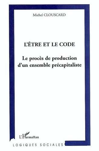 Michel Clouscard - L'être et le code - Le procès de production d'un ensemble précapitaliste.
