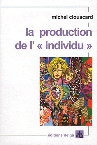 Michel Clouscard - La production de l'"individu".