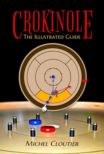  Michel Cloutier - Crokinole the Illustrated Guide.