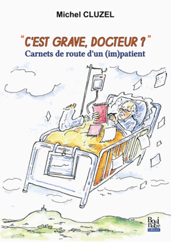 Michel Cluzel - C'est grave docteur ? - Carnets de route d'un (im)patient.