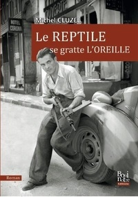 Michel Cluzel - Le reptile se gratte l’oreille.