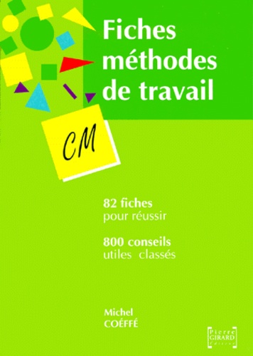Michel Coéffé - Fiches Methodes De Travail Pour Le Cm. 80 Fiches - 800 Conseils Utiles Classes.
