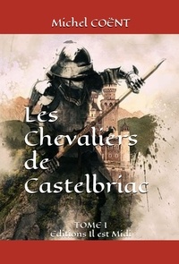 Michel Coënt - Les chevaliers de Castelbriac Tome 1 : .