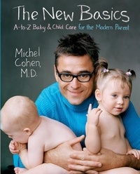 Michel Cohen - The New Basics - A-to-Z Baby &amp; Child Care for the Modern Parent.