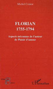 Michel Cointat - Florian 1755-1794 - Aspects méconnus de l'auteur de Plaisir d'amour.