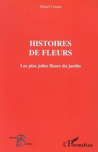 Michel Cointat - Histoires de fleurs - Les jolies fleurs du jardin.
