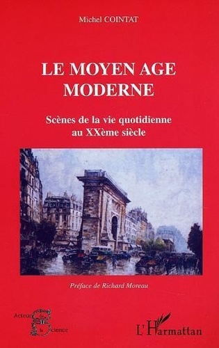 Michel Cointat - Le Moyen Age moderne.