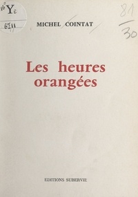 Michel Cointat - Les heures orangées.