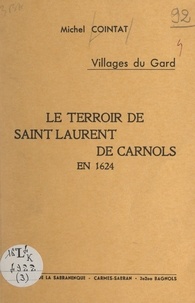 Michel Cointat - Villages du Gard : le terroir de Saint-Laurent-de-Carnols en 1624.