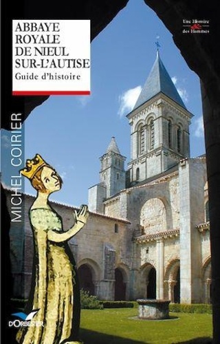 Michel Coirier - Abbaye royale de Nieul-sur-l'Autise - Guide d'histoire et de visite.