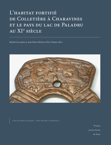 L'habitat fortifié de Colletière à Charavines et le pays du lac de Paladru au XIe siècle. Pack en 2 volumes