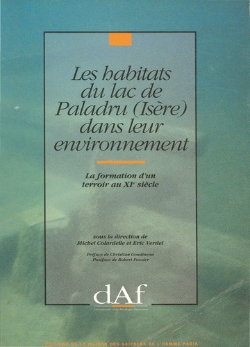 Les habitats du lac de Paladru (Isère) dans leur environnement. La formation d'un terroir au XIe siècle