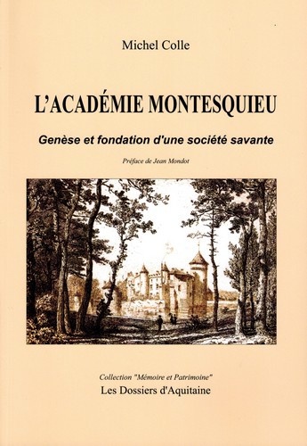 Michel Colle - L'académie Montesquieu - Genèse et fondation d'une société savante.