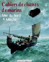 Michel Colleu - Cahiers de chants de marins - Volume 4, Mer du Nord & Manche.