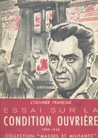 Michel Collinet et Edouard Dolléans - L'ouvrier français : essai sur la condition ouvrière, 1900-1950.