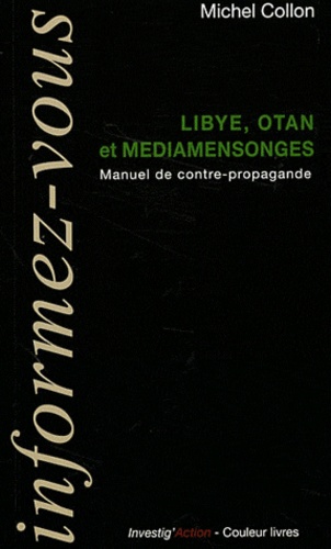 Michel Collon - Libye, OTAN et médiamensonges - Manuel de contre-propagande.