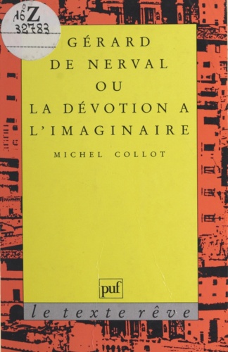 Gérard de Nerval ou La dévotion à l'imaginaire