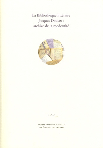 Michel Collot et Yves Peyré - La Bibliothèque littéraire Jacques Doucet : archive de la modernité.