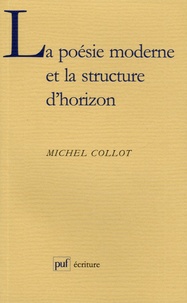 Michel Collot - La poésie moderne et le structure d'horizon.