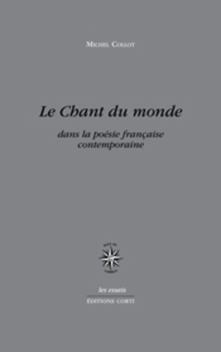 Michel Collot - Le chant du monde dans la poésie française contemporaine.