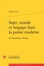 Michel Collot - Sujet, monde et langage dans la poésie moderne - De Baudelaire à Ponge.