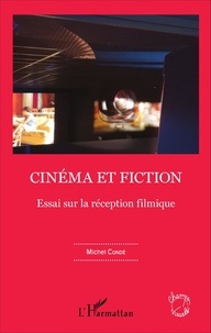 Michel Condé - Cinéma et fiction - Essai sur la réception filmique.