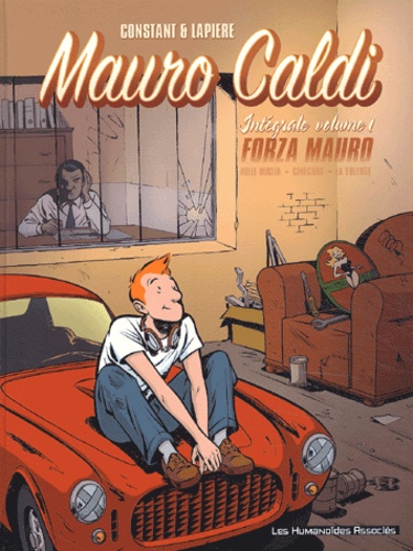 Michel Constant et Denis Lapière - Mauro Caldi Intégrale Volume 1 : Forza Mauro : Mille Miglia ; Cinecitta ; La voleuse.