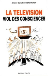Michel-Constant Verspieren - La télévision - Viol des consciences.