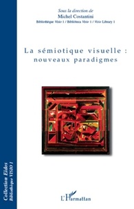 Michel Constantini - La sémiotique visuelle : nouveaux paradigmes.