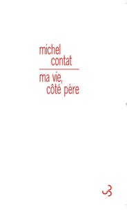 Michel Contat - Ma vie, côté père.