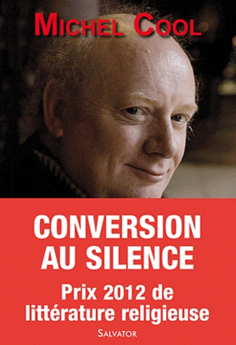 Michel Cool - Conversion au silence - Itinéraire spirituel d'un journaliste.
