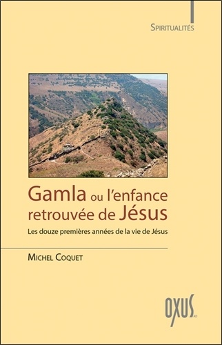 Michel Coquet - Gamla ou l'enfance retrouvée de Jésus.
