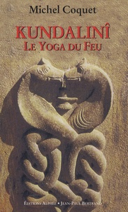 Michel Coquet - Kundalinî - Le yoga du feu.