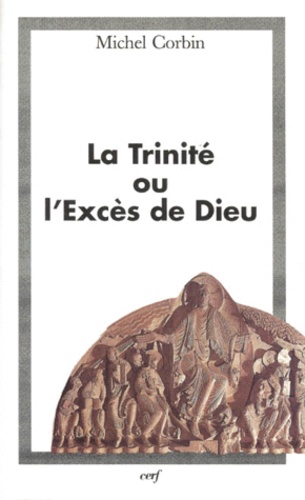Michel Corbin - La Trinité ou L'excès de Dieu.