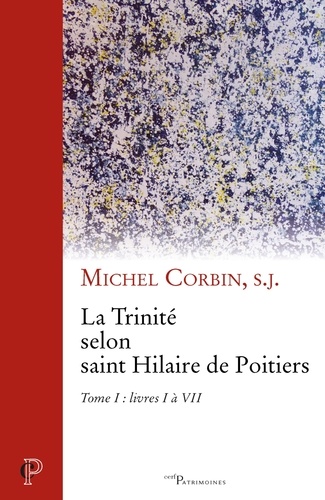 La Trinité selon saint Hilaire de Poitiers. Tome I : livres I à VII