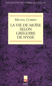 Michel Corbin - La Vie de Moïse selon Grégoire de Nysse.