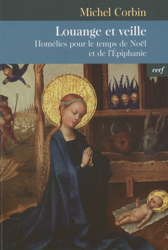Michel Corbin - Louange et veille - Homélies pour le temps de Noël et de l'Epiphanie.