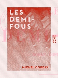 Michel Corday - Les Demi-Fous - Roman contemporain.
