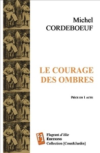 Michel Cordeboeuf - Le Courage des Ombres.
