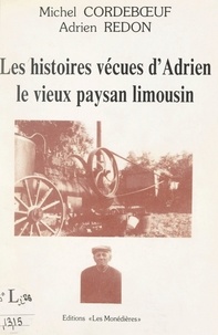 Michel Cordebœuf et Adrien Redon - Les histoires vécues d'Adrien - Le vieux paysan limousin.