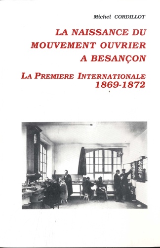 La naissance du mouvement ouvrier à Besançon. La Première Internationale - 1869-1872