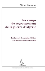 Michel Cornaton - Les camps de regroupement de la guerre d'Algérie.