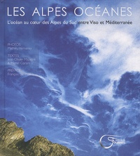 Michel Corsini et Jean-Olivier Majastre - Les Alpes océanes - L'océan au coeur des Alpes du sud entre Viso et Méditerranée.