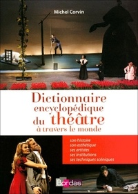 Michel Corvin - Dictionnaire encyclopédique du théâtre à travers le monde.